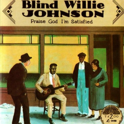 Blind Willie Johnson-Praise God I'm Satisfied
