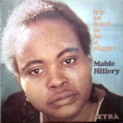 Mabel Hillery - It's So Hard To Be A Nigger