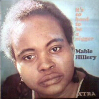Mabel Hillery - It's So Hard To Be A Nigger Mabel Hillery - It's So Hard To Be A Nigger